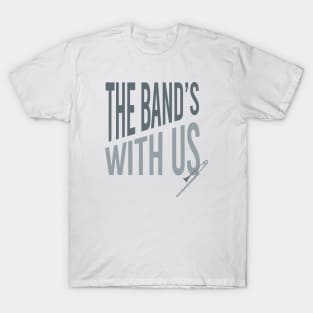 The Band's With Us T-Shirt